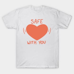 safe with you T-Shirt